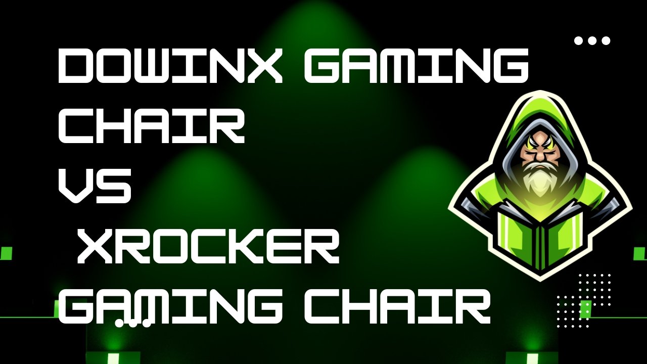 Dowinx Gaming Chair VS Xrocker Gaming Chair