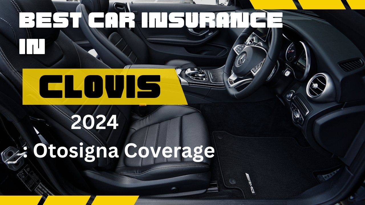 Car Insurance in Clovis Otosigna